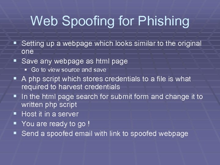 Web Spoofing for Phishing § Setting up a webpage which looks similar to the