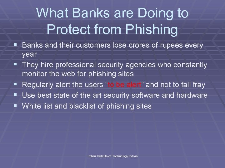 What Banks are Doing to Protect from Phishing § Banks and their customers lose