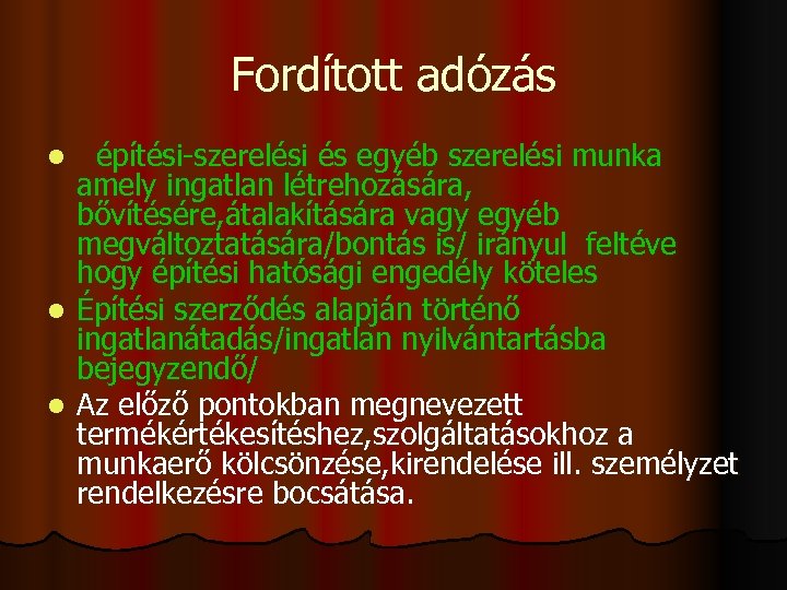 Fordított adózás építési-szerelési és egyéb szerelési munka amely ingatlan létrehozására, bővítésére, átalakítására vagy egyéb