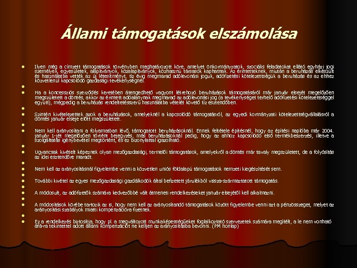 Állami támogatások elszámolása l l l l l Ilyen még a címzett támogatások törvényben