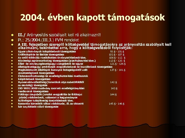 2004. évben kapott támogatások l l l l l l II. / Arányosítás szabályait