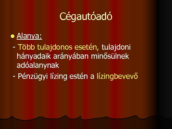 Cégautóadó l Alanya: - Több tulajdonos esetén, tulajdoni hányadaik arányában minősülnek adóalanynak - Pénzügyi