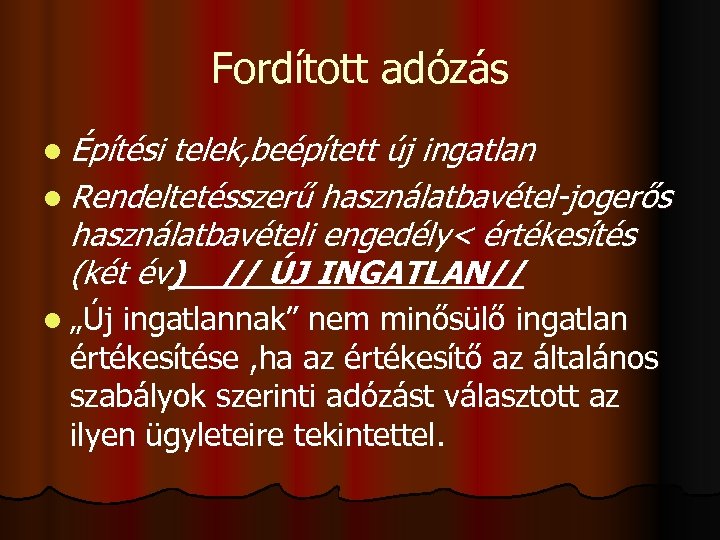 Fordított adózás l Építési telek, beépített új ingatlan l Rendeltetésszerű használatbavétel-jogerős használatbavételi engedély< értékesítés
