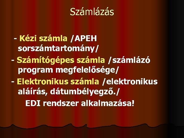 Számlázás - Kézi számla /APEH sorszámtartomány/ - Számítógépes számla /számlázó program megfelelősége/ - Elektronikus