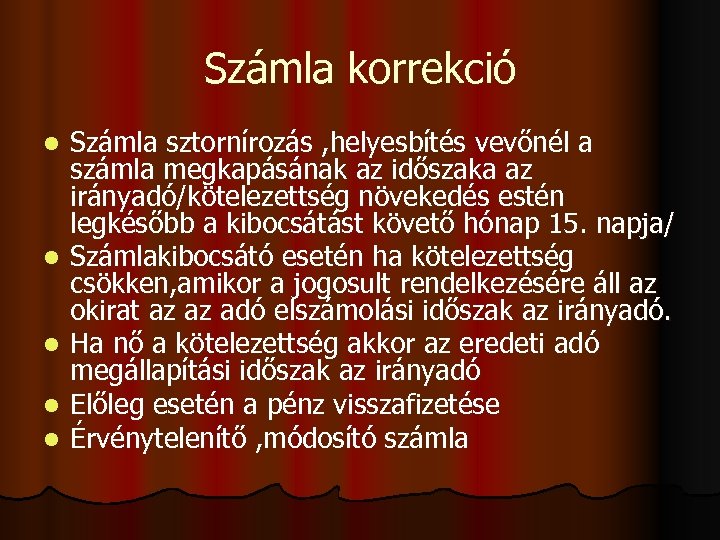 Számla korrekció l l l Számla sztornírozás , helyesbítés vevőnél a számla megkapásának az