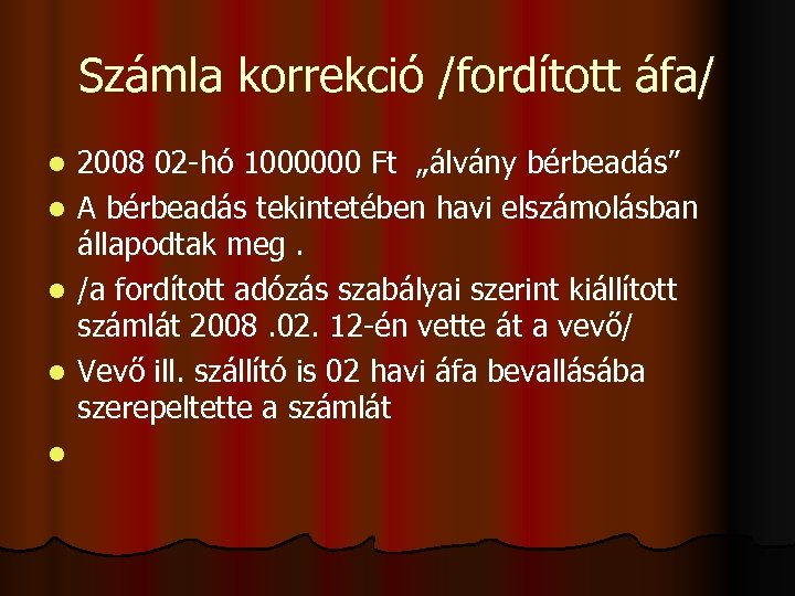 Számla korrekció /fordított áfa/ l l l 2008 02 -hó 1000000 Ft „álvány bérbeadás”
