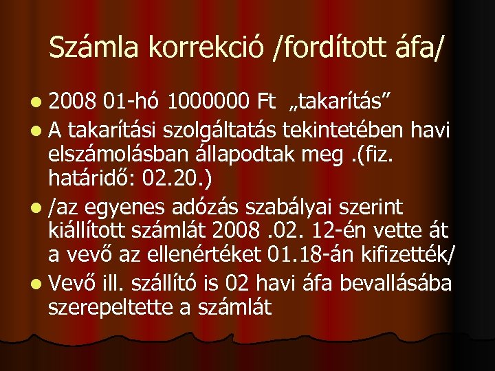 Számla korrekció /fordított áfa/ l 2008 01 -hó 1000000 Ft „takarítás” l A takarítási