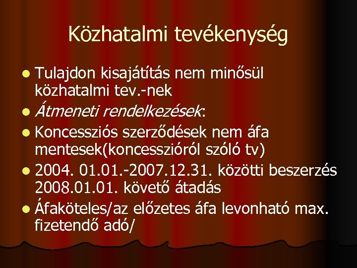 Közhatalmi tevékenység l Tulajdon kisajátítás nem minősül közhatalmi tev. -nek l Átmeneti rendelkezések: l