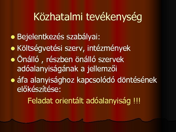 Közhatalmi tevékenység l Bejelentkezés szabályai: l Költségvetési szerv, intézmények l Önálló , részben önálló