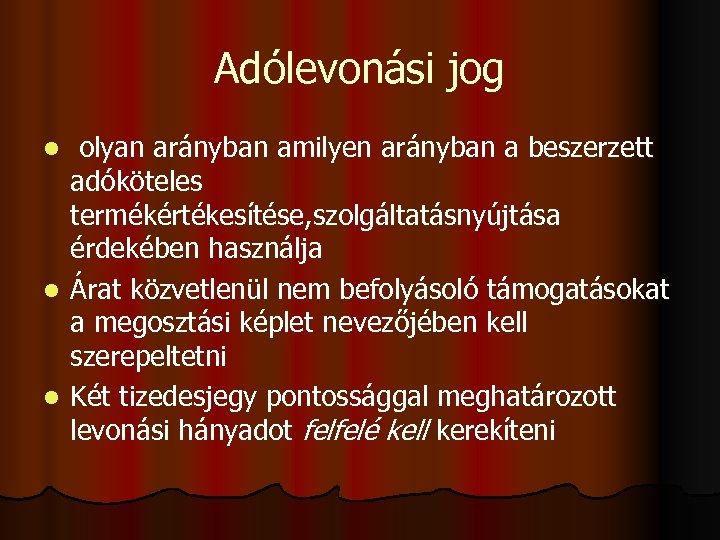 Adólevonási jog olyan arányban amilyen arányban a beszerzett adóköteles termékértékesítése, szolgáltatásnyújtása érdekében használja l