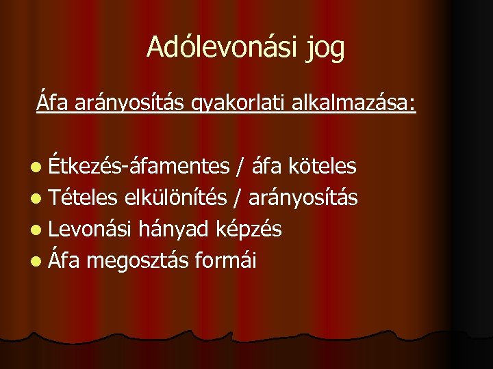Adólevonási jog Áfa arányosítás gyakorlati alkalmazása: l Étkezés-áfamentes / áfa köteles l Tételes elkülönítés