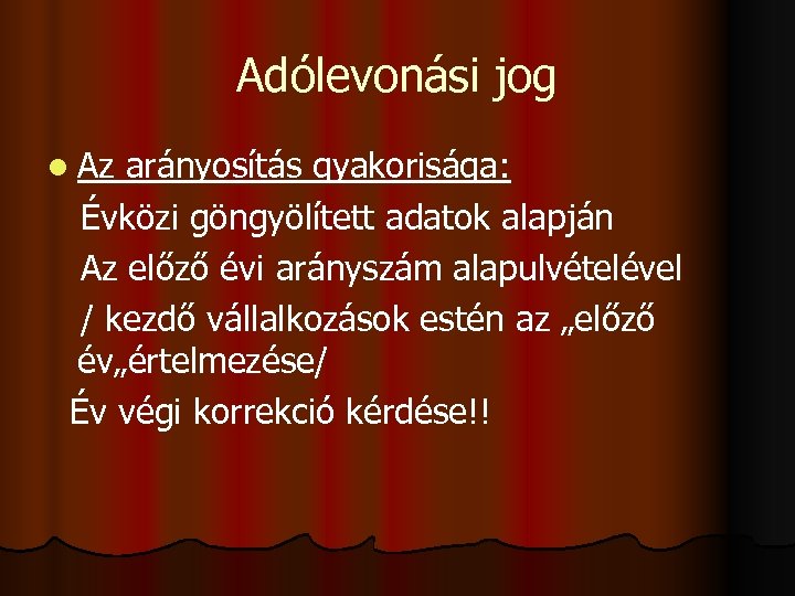 Adólevonási jog l Az arányosítás gyakorisága: Évközi göngyölített adatok alapján Az előző évi arányszám