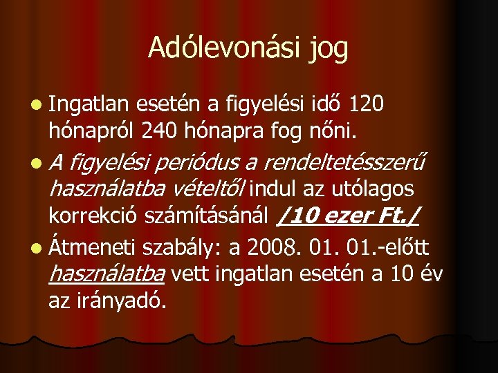 Adólevonási jog l Ingatlan esetén a figyelési idő 120 hónapról 240 hónapra fog nőni.
