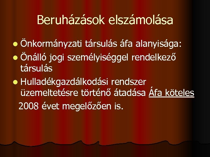 Beruházások elszámolása l Önkormányzati társulás áfa alanyisága: l Önálló jogi személyiséggel rendelkező társulás l
