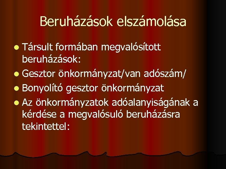 Beruházások elszámolása l Társult formában megvalósított beruházások: l Gesztor önkormányzat/van adószám/ l Bonyolító gesztor