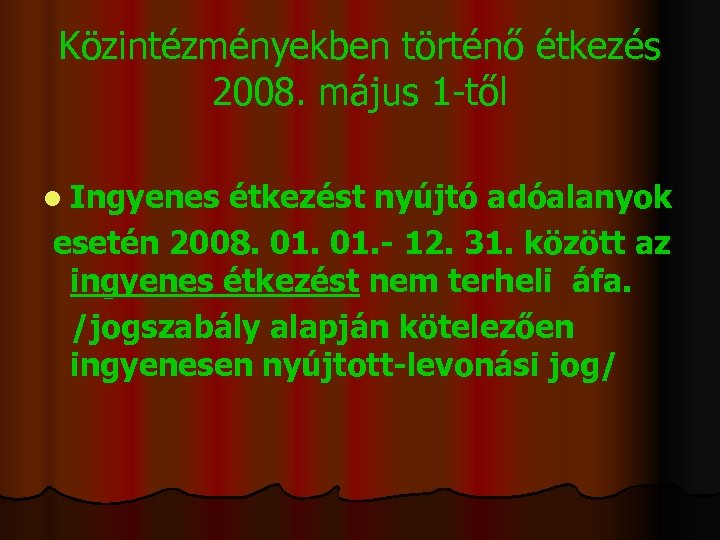 Közintézményekben történő étkezés 2008. május 1 -től l Ingyenes étkezést nyújtó adóalanyok esetén 2008.