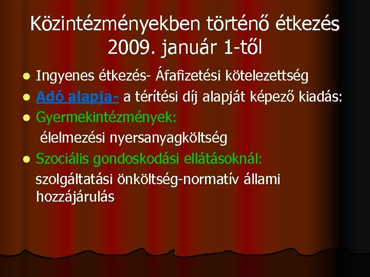 Közintézményekben történő étkezés 2009. január 1 -től Ingyenes étkezés- Áfafizetési kötelezettség l Adó alapja-