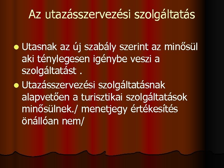Az utazásszervezési szolgáltatás l Utasnak az új szabály szerint az minősül aki ténylegesen igénybe