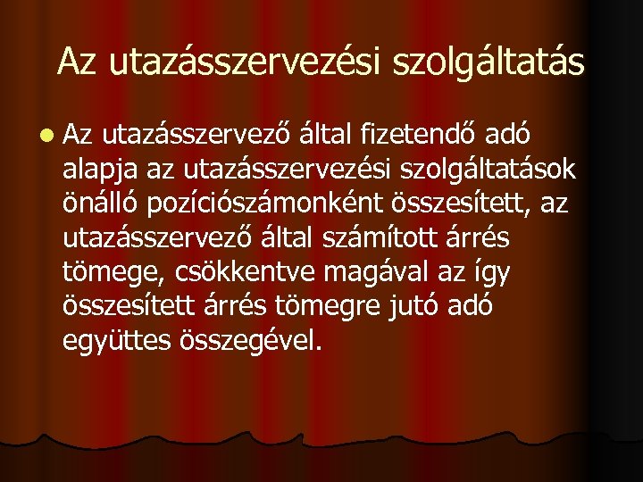 Az utazásszervezési szolgáltatás l Az utazásszervező által fizetendő adó alapja az utazásszervezési szolgáltatások önálló