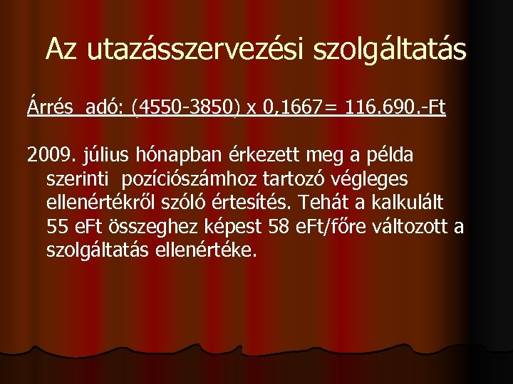 Az utazásszervezési szolgáltatás Árrés adó: (4550 -3850) x 0, 1667= 116. 690. -Ft 2009.