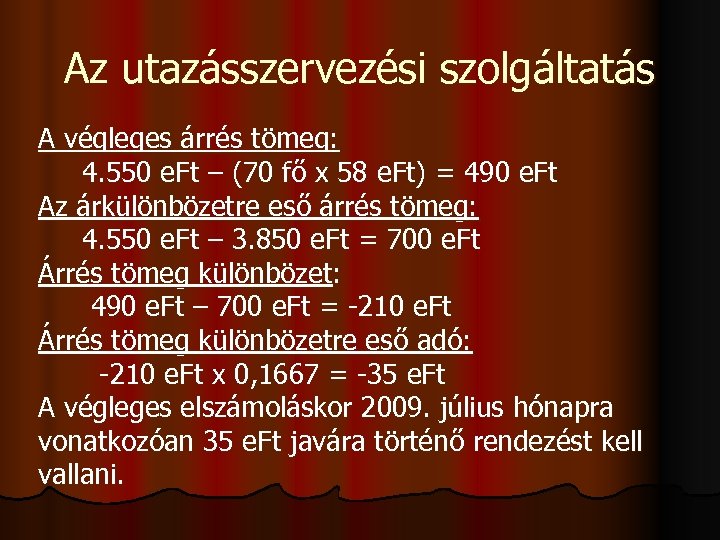 Az utazásszervezési szolgáltatás A végleges árrés tömeg: 4. 550 e. Ft – (70 fő