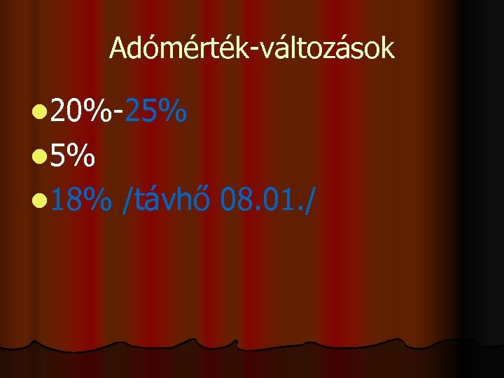 Adómérték-változások l 20%-25% l 18% /távhő 08. 01. / 