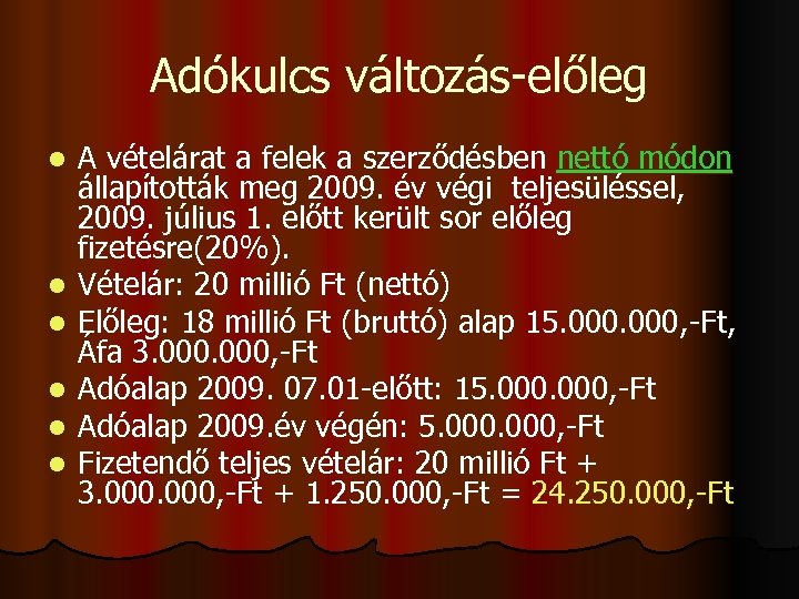 Adókulcs változás-előleg l l l A vételárat a felek a szerződésben nettó módon állapították