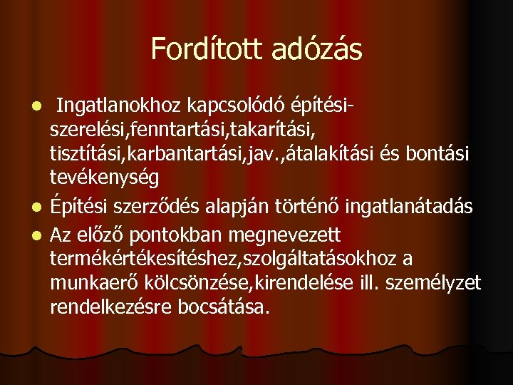 Fordított adózás Ingatlanokhoz kapcsolódó építésiszerelési, fenntartási, takarítási, tisztítási, karbantartási, jav. , átalakítási és bontási