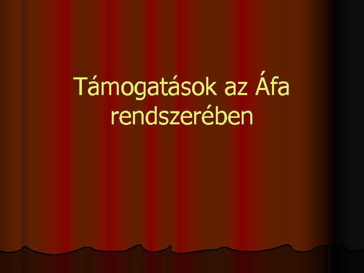 Támogatások az Áfa rendszerében 