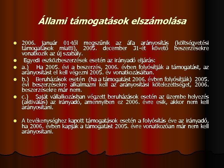 Állami támogatások elszámolása l l l 2006. január 01 -től megszűnik az áfa arányosítás