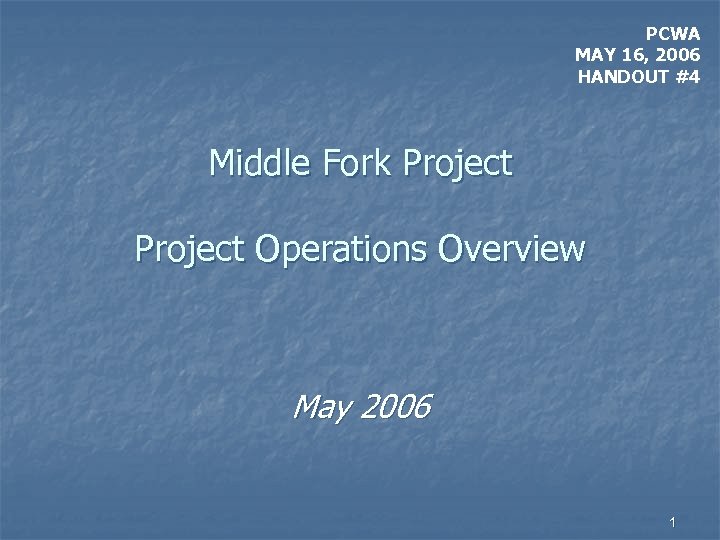 PCWA MAY 16, 2006 HANDOUT #4 Middle Fork Project Operations Overview May 2006 1