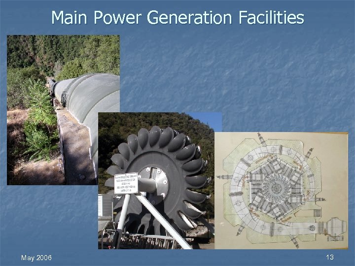 Main Power Generation Facilities n May 2006 Hell Hole reservoir to Interbay via Middle