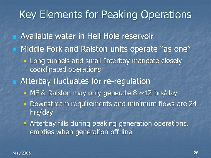 Key Elements for Peaking Operations n Available water in Hell Hole reservoir n Middle