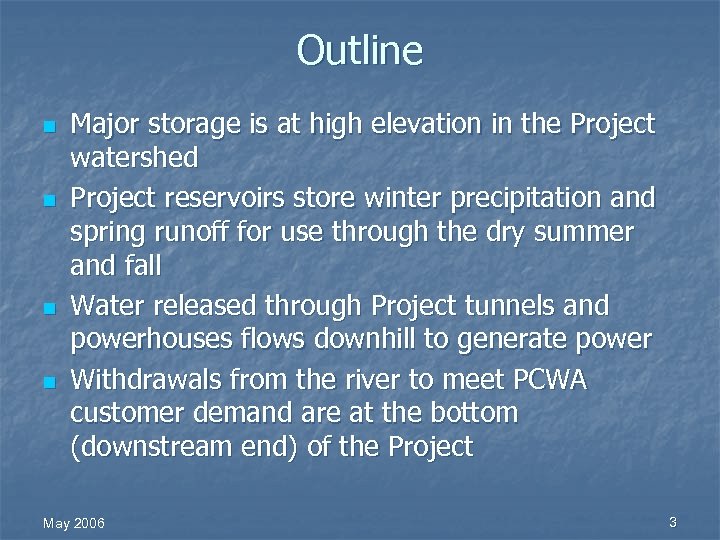 Outline n n Major storage is at high elevation in the Project watershed Project