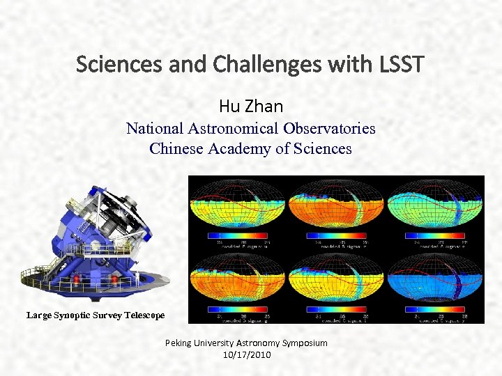 Sciences and Challenges with LSST Hu Zhan National Astronomical Observatories Chinese Academy of Sciences