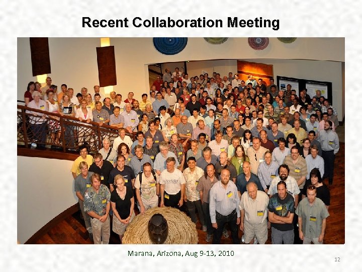 Recent Collaboration Meeting Marana, Arizona, Aug 9 -13, 2010 12 