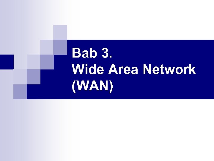 Bab 3. Wide Area Network (WAN) 
