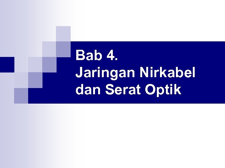 Bab 4. Jaringan Nirkabel dan Serat Optik 