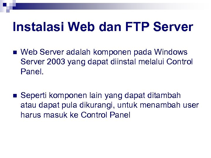 Instalasi Web dan FTP Server n Web Server adalah komponen pada Windows Server 2003