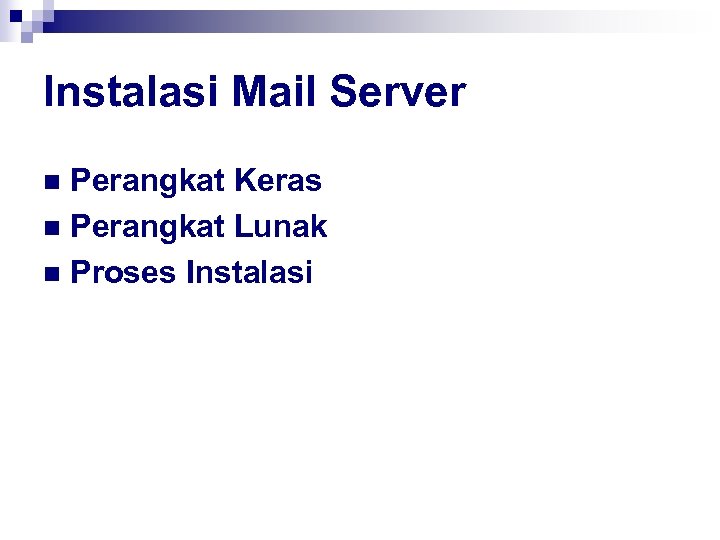 Instalasi Mail Server Perangkat Keras n Perangkat Lunak n Proses Instalasi n 