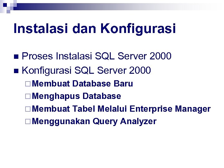 Instalasi dan Konfigurasi Proses Instalasi SQL Server 2000 n Konfigurasi SQL Server 2000 n