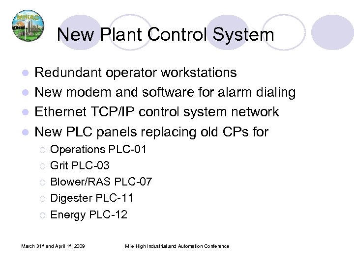 New Plant Control System Redundant operator workstations l New modem and software for alarm