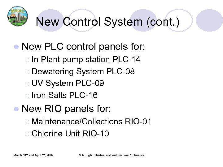 New Control System (cont. ) l New PLC control panels for: ¡ In Plant