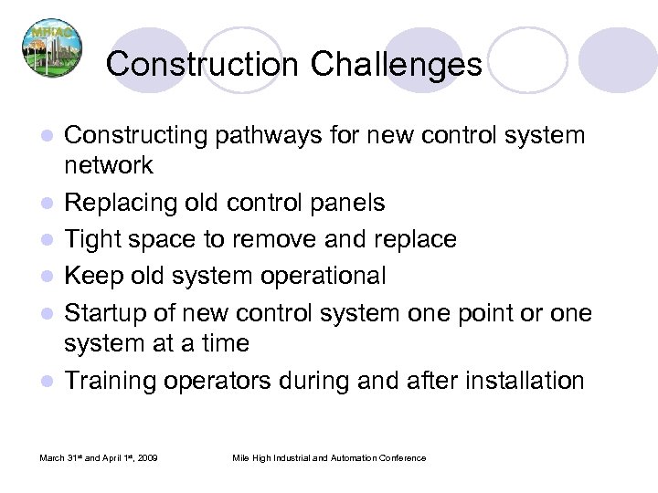 Construction Challenges l l l Constructing pathways for new control system network Replacing old