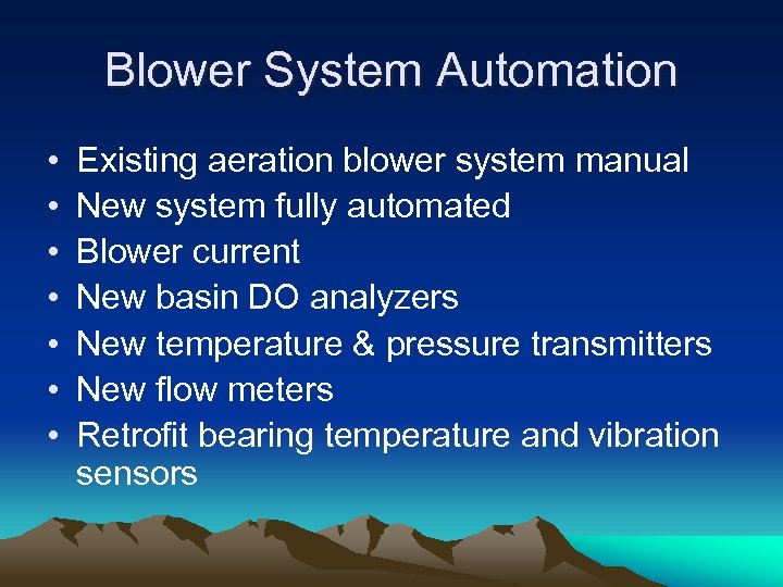 Blower System Automation • • Existing aeration blower system manual New system fully automated