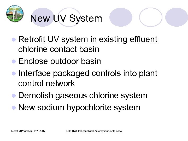 New UV System l Retrofit UV system in existing effluent chlorine contact basin l