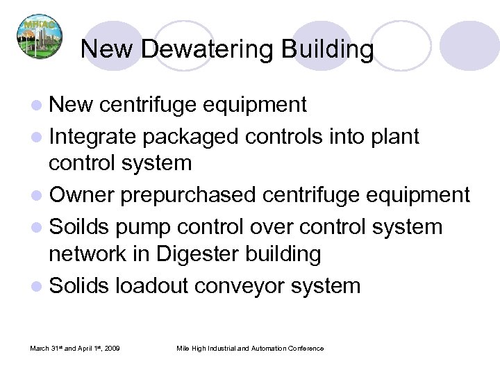New Dewatering Building l New centrifuge equipment l Integrate packaged controls into plant control