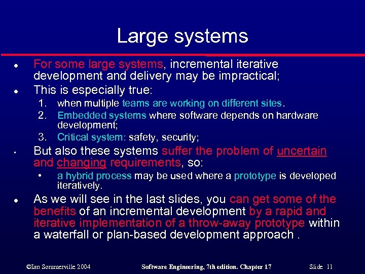 Large systems l l For some large systems, incremental iterative development and delivery may