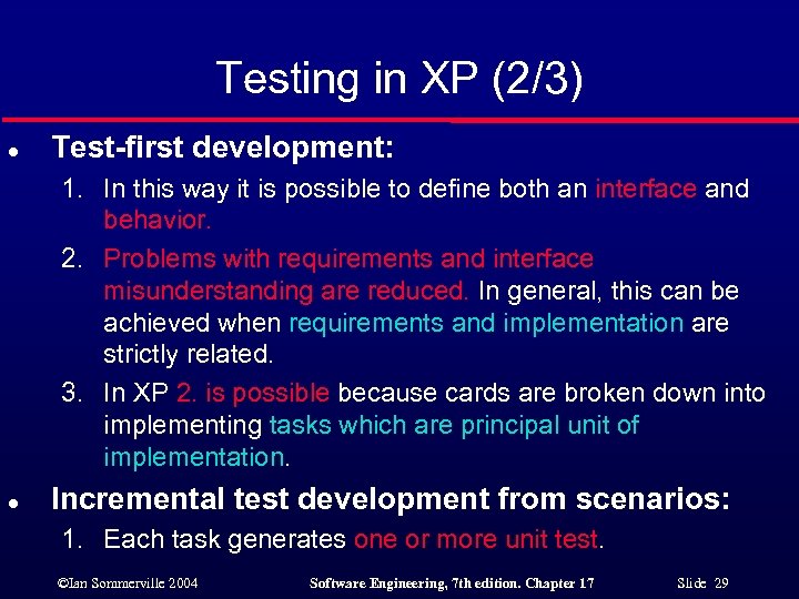 Testing in XP (2/3) l Test-first development: 1. In this way it is possible