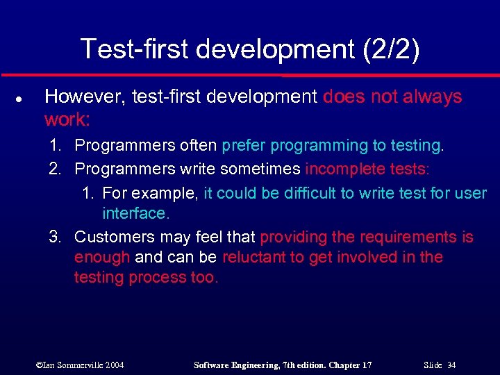 Test-first development (2/2) l However, test-first development does not always work: 1. Programmers often
